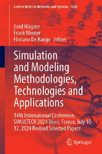 Simulation and Modeling Methodologies, Technologies and Applications: 14th International Conference, Simultech 2024 Dijon, France, July 9--11, 2024 Re by Gerd Wagner