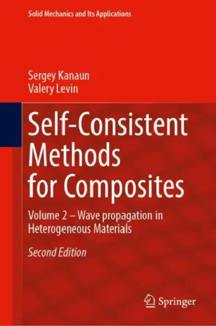 Self-Consistent Methods for Composites: Wave Propagation in Heterogeneous Materials by Sergey Kanaun