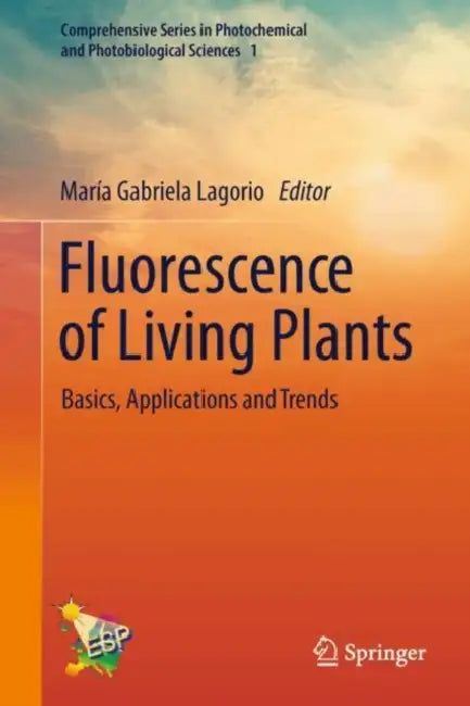 Fluorescence of Living Plants: Basics, Applications and Trends by María Gabriela Lagorio
