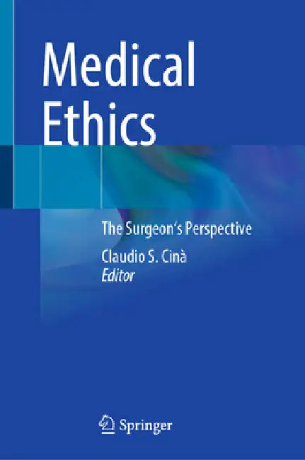 Medical Ethics: The Surgeon's Perspective by Claudio S. Cinà