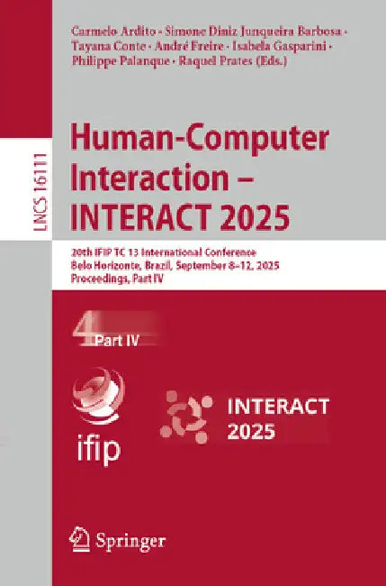 Human-Computer Interaction - Interact 2025: 20th Ifip Tc 13 International Conference, Belo Horizonte, Brazil, September 8-12, 2025, Proceedings, Part by Carmelo Ardito