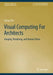 Visual Computing For Architects: Imaging, Rendering, and Human Vision by Yuhao Zhu