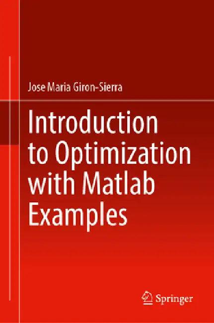 Introduction to Optimization with Matlab(r) Examples by Jose Maria Giron-Sierra