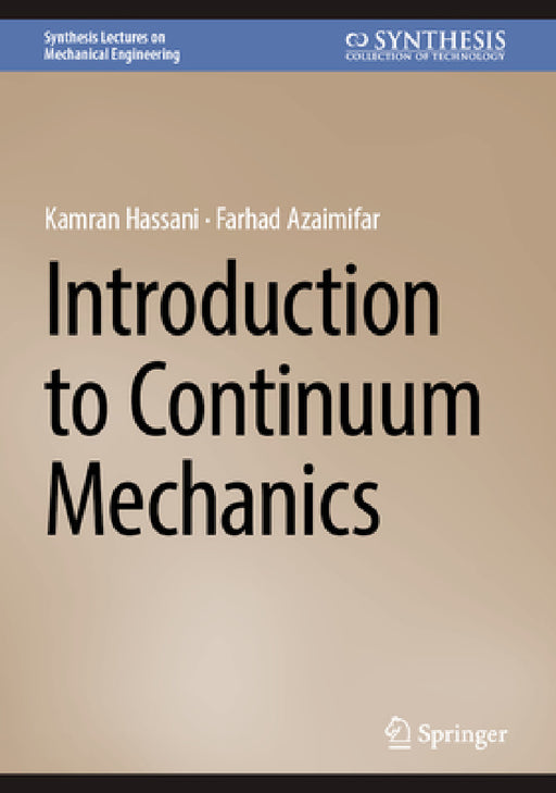 Introduction to Continuum Mechanics by Kamran Hassani, Farhad Azimifar