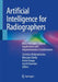 Artificial Intelligence for Radiographers: Basic Principles, Clinical Applications and Implementation Considerations by Christina Malamateniou, Maryann Hardy, Karen M. Knapp