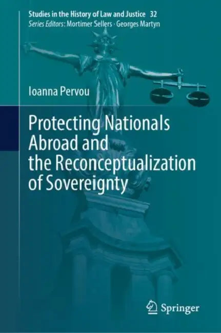Protecting Nationals Abroad and the Reconceptualization of Sovereignty by Ioanna Pervou