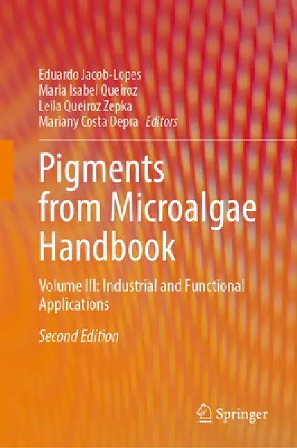 Pigments from Microalgae Handbook - Volume III: Industrial and Functional Applications by Eduardo Jacob-Lopes, Maria Isabel Queiroz, Leila Queiroz Zepka