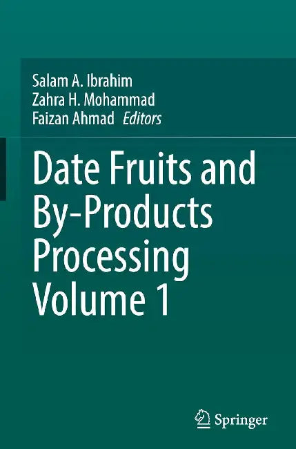 Date Fruits and By-Products Processing by Salam A. Ibrahim