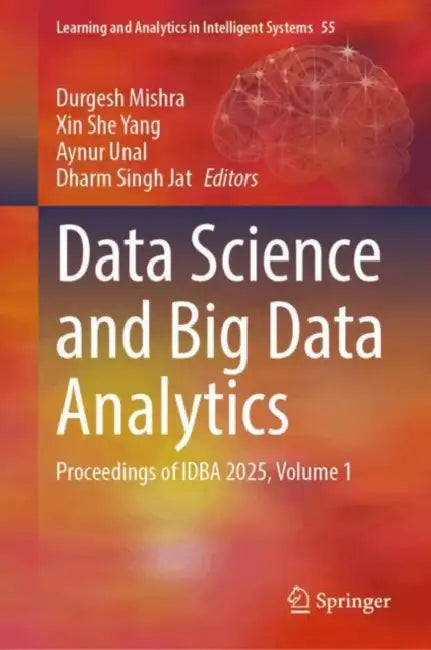 Data Science and Big Data Analytics: Proceedings of Idba 2025, Volume 1 by Durgesh Kumar Mishra, Xin She Yang, Aynur Unal