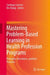 Mastering Problem-Based Learning in Health Profession Programs: Principles, Procedures, and Best Practices by Santiago Lorenzo