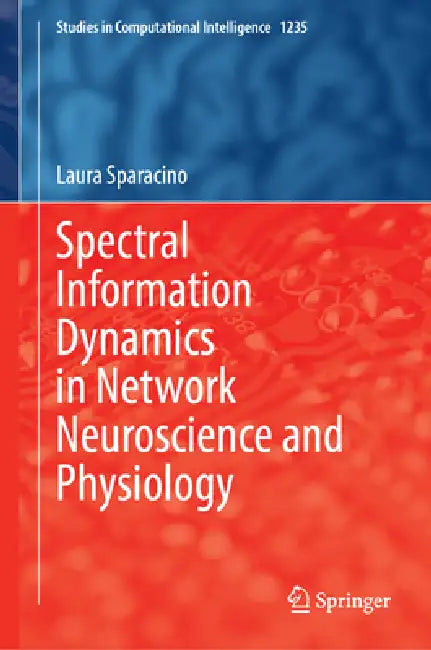 Spectral Information Dynamics in Network Neuroscience and Physiology by Laura Sparacino