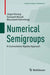 Numerical Semigroups: A Commutative Algebra Approach by Jürgen Herzog, Somayeh Moradi, Masoomeh Rahimbeigi