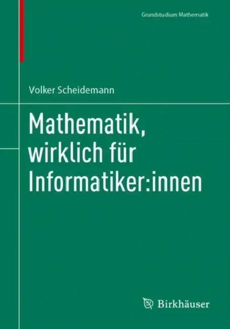 Mathematik, Wirklich Für Informatiker: Innen by Volker Scheidemann
