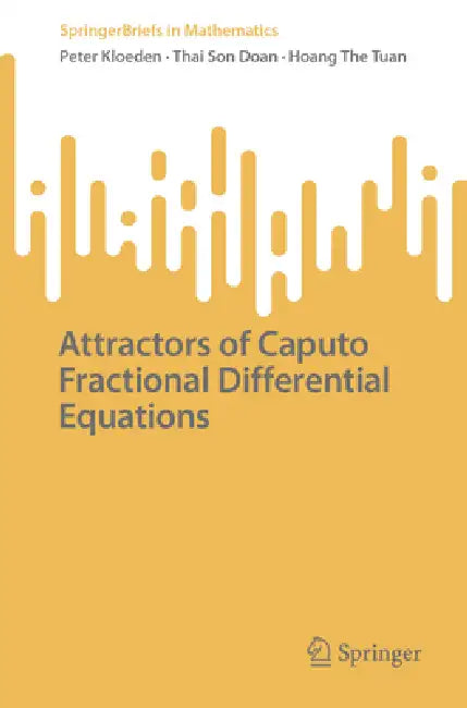 Attractors of Caputo Fractional Differential Equations by Thai Son Doan, Peter E. Kloeden, Hoang The Tuan