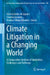 Climate Litigation in a Changing World: A Comparative Analysis of Similarities, Challenges and Pathways by Valéria Emília de Aquino, Claudia Loureiro, Vinicius Villani Abrantes