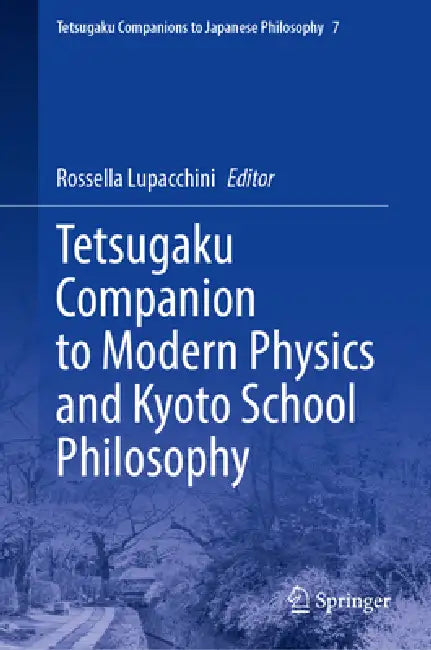 Tetsugaku Companion to Modern Physics and Kyoto School Philosophy by Rossella Lupacchini