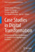 Case Studies in Digital Transformation: Integration of Digital Technologies to Enhance Asset Management Processes by Adolfo Crespo Márquez