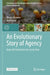An Evolutionary Story of Agency: How Life Evolved to Act on Its Own by Álvaro Moreno