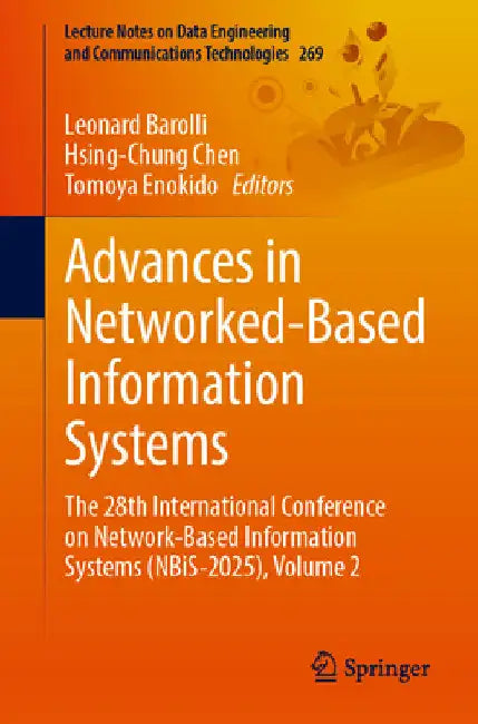 Advances in Networked-Based Information Systems: The 28th International Conference on Network-Based Information Systems (Nbis-2025), Volume 2 by Leonard Barolli