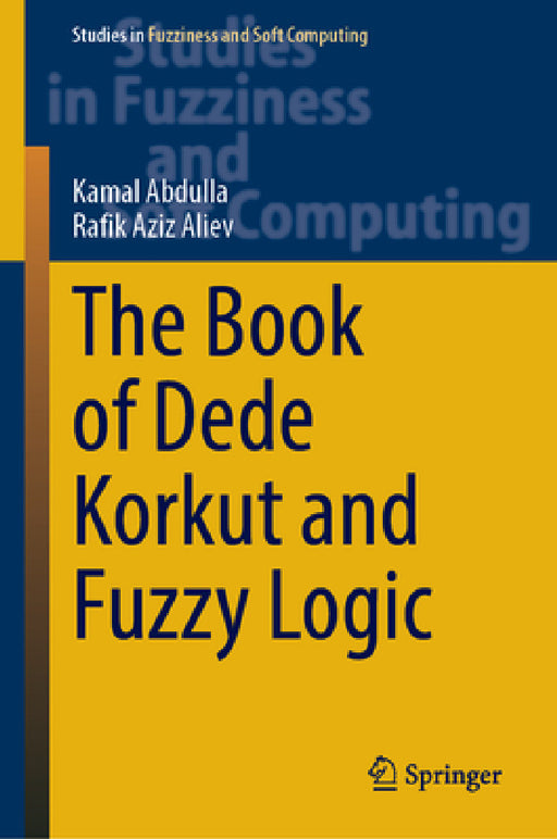 The Book of Dede Korkut and Fuzzy Logic by Kamal Abdulla, Rafik Aziz Aliev