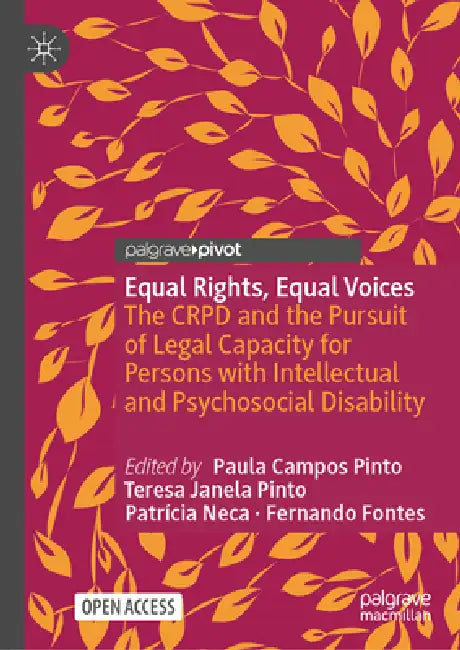 Equal Rights, Equal Voices: The Crpd and the Pursuit of Legal Capacity for Persons with Intellectual and Psychosocial Disability by Paula Campos Pinto