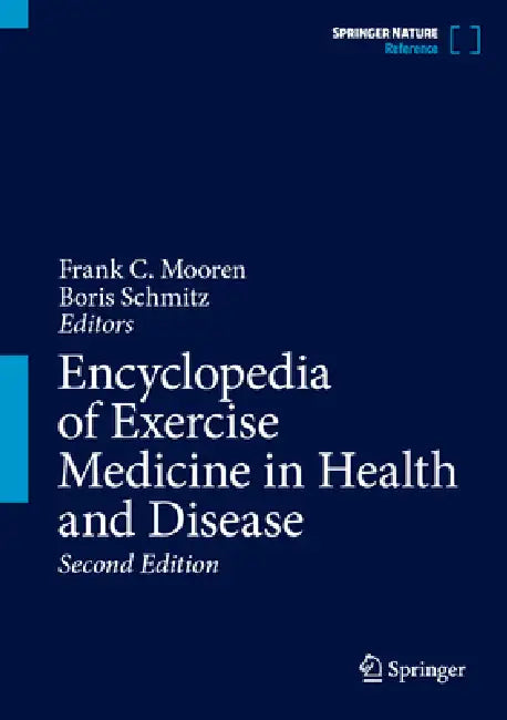 Encyclopedia of Exercise Medicine in Health and Disease by Frank C. Mooren, Boris Schmitz