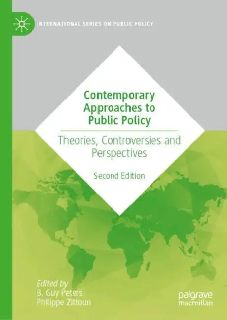 Contemporary Approaches to Public Policy: Theories, Controversies and Perspectives by B. Guy Peters, Philippe Zittoun
