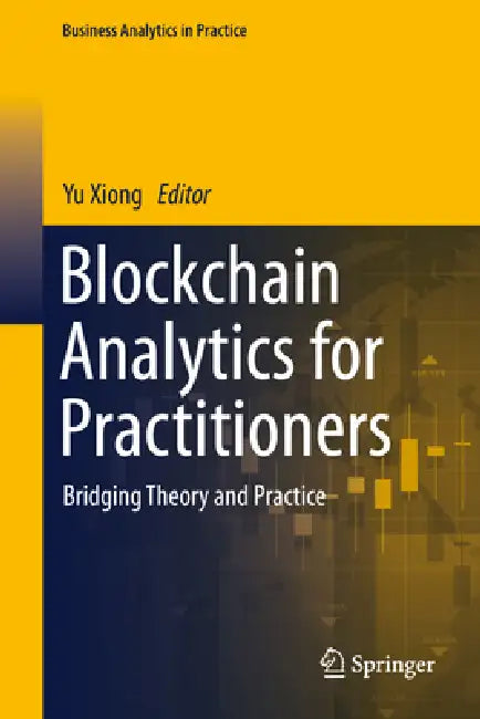 Blockchain Analytics for Practitioners: Bridging Theory and Practice by Yu Xiong