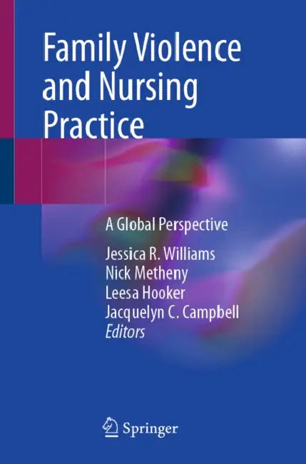 Family Violence and Nursing Practice: A Global Perspective by Jessica R. Williams