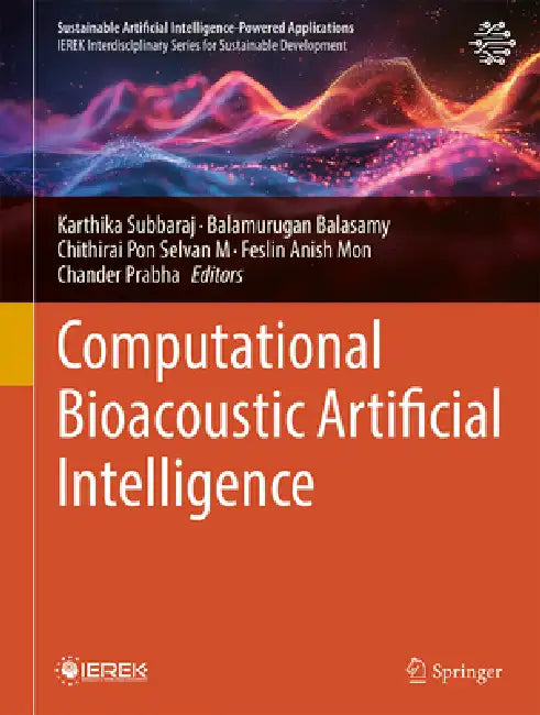 Computational Bioacoustic Artificial Intelligence by Karthika Subbaraj, Balamurugan Balusamy, M. Chithirai Pon Selvan