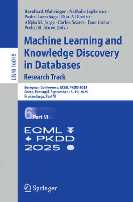 Machine Learning and Knowledge Discovery in Databases. Research Track: European Conference, Ecml Pkdd 2025, Porto, Portugal, September 15-19, 2025, Pr by Rita P. Ribeiro