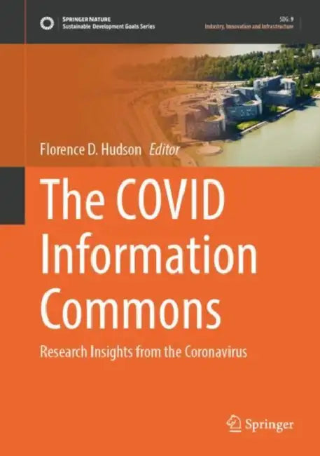 The Covid Information Commons: Research Insights from the Coronavirus by Florence D. Hudson