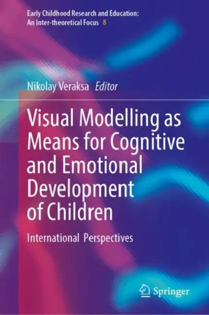 Visual Modelling as Means for Cognitive and Emotional Development of Children: International Perspectives by Nikolay Veraksa