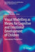 Visual Modelling as Means for Cognitive and Emotional Development of Children: International Perspectives by Nikolay Veraksa
