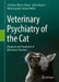 Veterinary Psychiatry of the Cat: Diagnosis and Treatment of Behavioral Disorders by Stéphane Bleuer-Elsner, Sylvia Masson, Marie Lacoste
