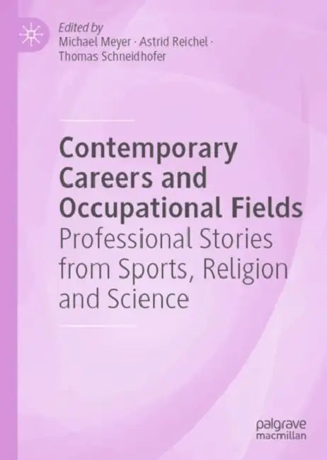 Contemporary Careers and Occupational Fields: Professional Stories from Sports, Religion and Science by Michael Meyer