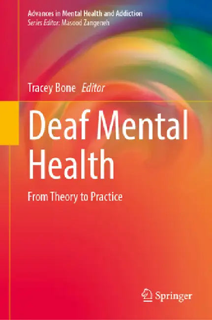 Deaf Mental Health: From Theory to Practice by Tracey Bone