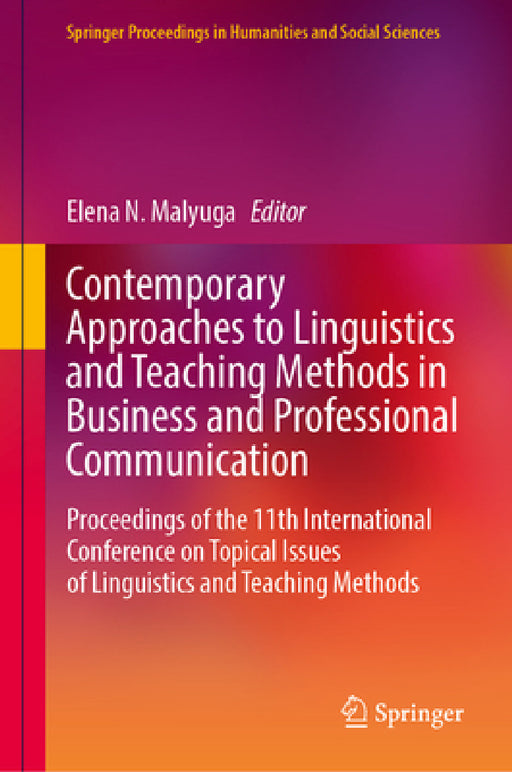 Contemporary Approaches to Linguistics and Teaching Methods in Business and Professional Communication: Proceedings of the 11th International Conferen by Elena N. Malyuga
