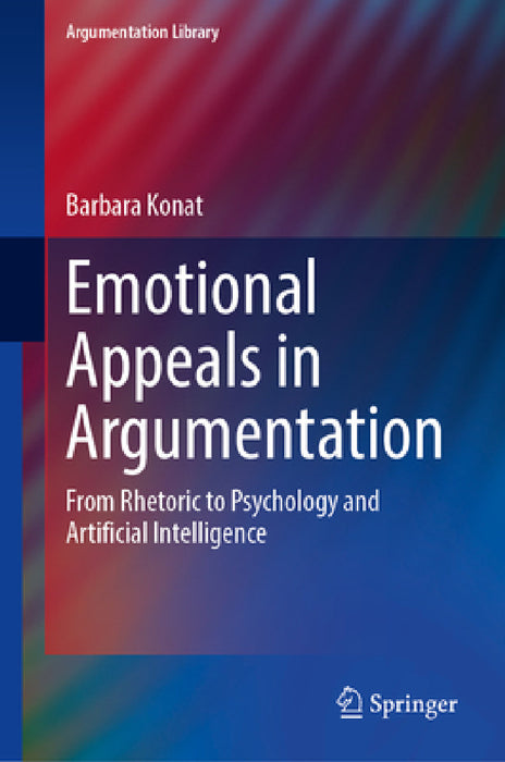 Emotional Appeals in Argumentation: From Rhetoric to Psychology and Artificial Intelligence by Barbara Konat