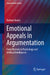 Emotional Appeals in Argumentation: From Rhetoric to Psychology and Artificial Intelligence by Barbara Konat