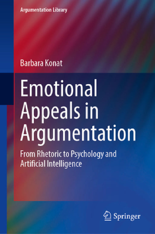 Emotional Appeals in Argumentation: From Rhetoric to Psychology and Artificial Intelligence by Barbara Konat