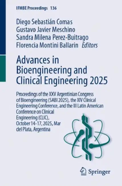 Advances in Bioengineering and Clinical Engineering 2025: Proceedings of the XXV Argentinian Congress of Bioengineering (Sabi 2025), the XIV Clinical by Diego Sebastián Comas