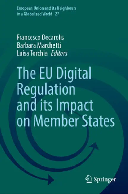 The EU Digital Regulation and Its Impact on Member States by Francesco Decarolis, Barbara Marchetti, Luisa Torchia