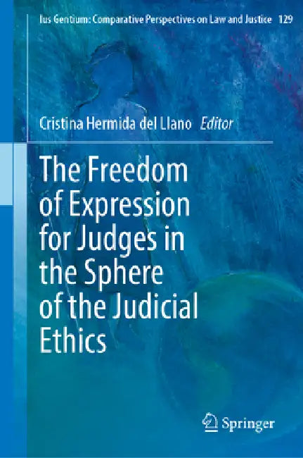 The Freedom of Expression for Judges in the Sphere of the Judicial Ethics by Cristina Hermida del Llano