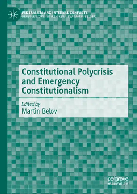 Constitutional Polycrisis and Emergency Constitutionalism by Martin Belov