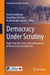 Democracy Under Scrutiny: Unpacking the Causes and Consequences of Democratic Dissatisfaction by Daniel Stockemer, Engi Abou-El-Kheir, Kamila Kolodziejczyk