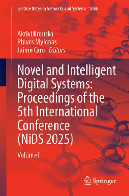 Novel and Intelligent Digital Systems: Proceedings of the 5th International Conference (Nids 2025): Volume I by Akrivi Krouska