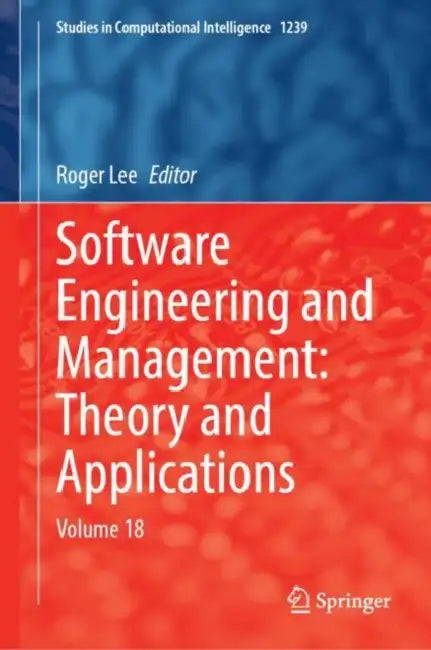 Software Engineering and Management: Theory and Applications: Volume 18 by Roger Lee