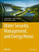 Water Security, Management, and Energy Nexus by Juhana Jaafar
