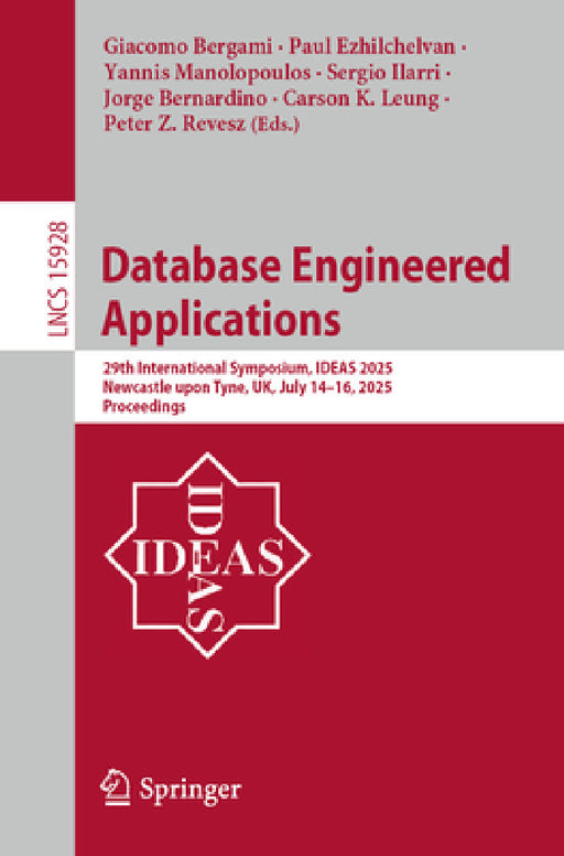 Database Engineered Applications: 29th International Symposium, Ideas 2025, Newcastle Upon Tyne, Uk, July 14-16, 2025, Proceedings by Giacomo Bergami, Paul Ezhilchelvan, Yannis Manolopoulos